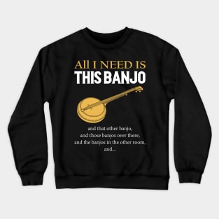 All I Need Is This Banjo Crewneck Sweatshirt